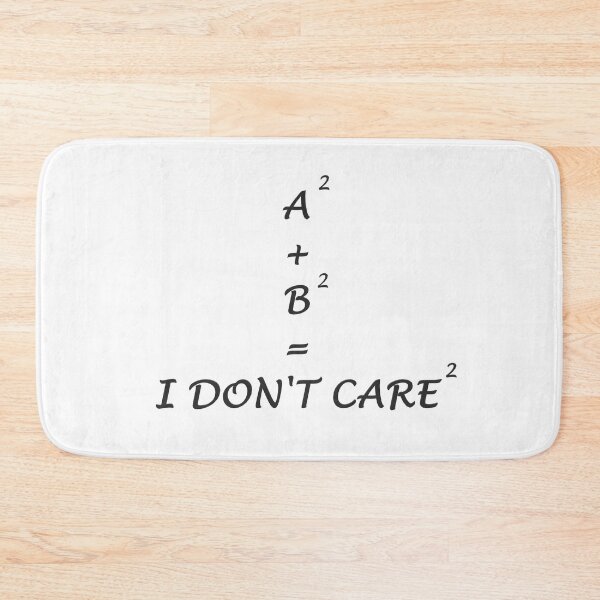 Item preview, A Squared + B Squared = I Don't Care Squared designed and sold by superchele.