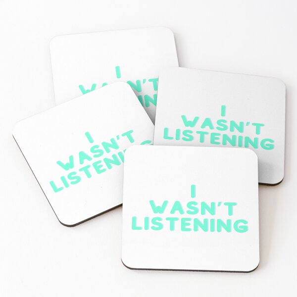 Item preview, I wasn’t listening designed and sold by Twentyify.