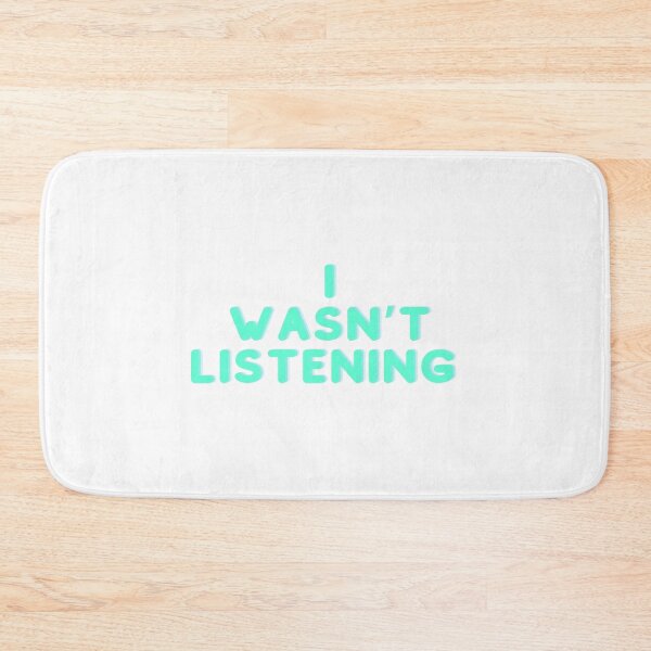 Item preview, I wasn’t listening designed and sold by Twentyify.