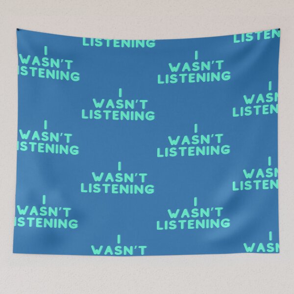 Item preview, I wasn’t listening designed and sold by Twentyify.
