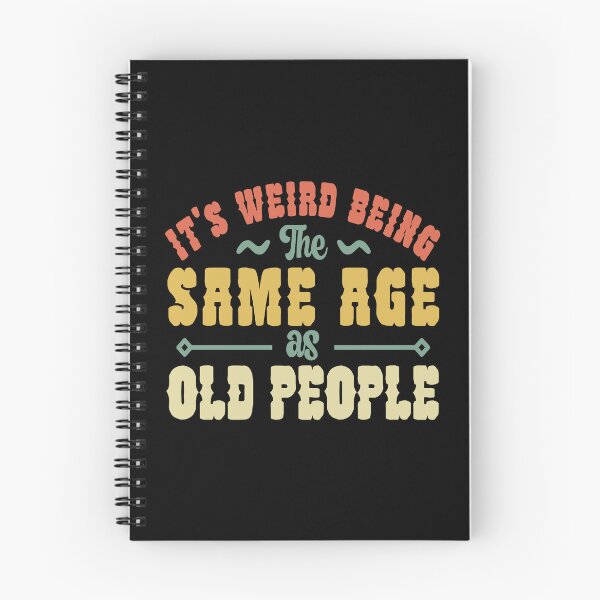 Item preview, Funny Its Weird Being the Same Age as Old People Vintage Retired Elderly designed and sold by AnyKitty.