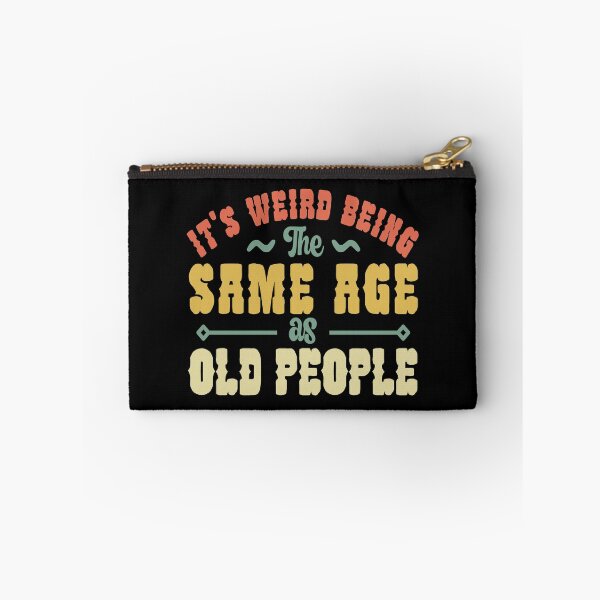 Item preview, Funny Its Weird Being the Same Age as Old People Vintage Retired Elderly designed and sold by AnyKitty.