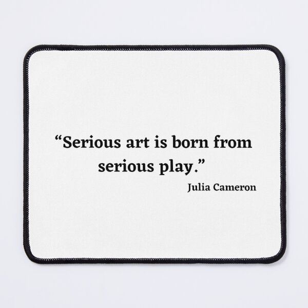 Item preview, Julia cameron Quote, Fun and Art designed and sold by timg58.