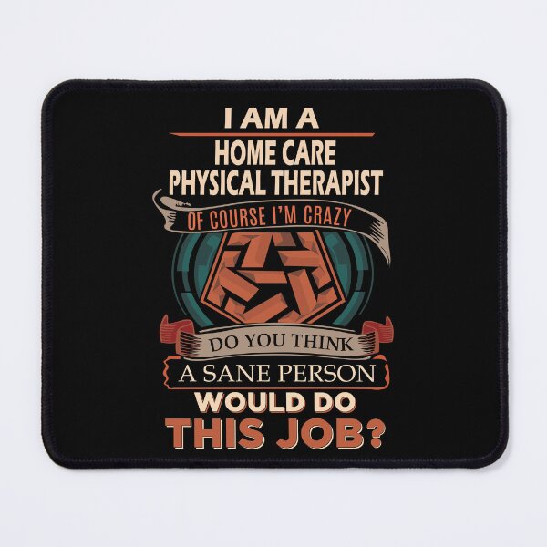 Item preview, Home Care Physical Therapist T Shirt - Sane Person Job Gift Item Tee designed and sold by vonnie38uo.