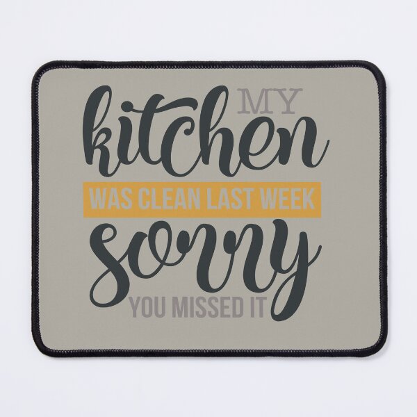 Item preview, My Kichen was Clean Last Week Sorry you Missed It designed and sold by FOX1999-Design.
