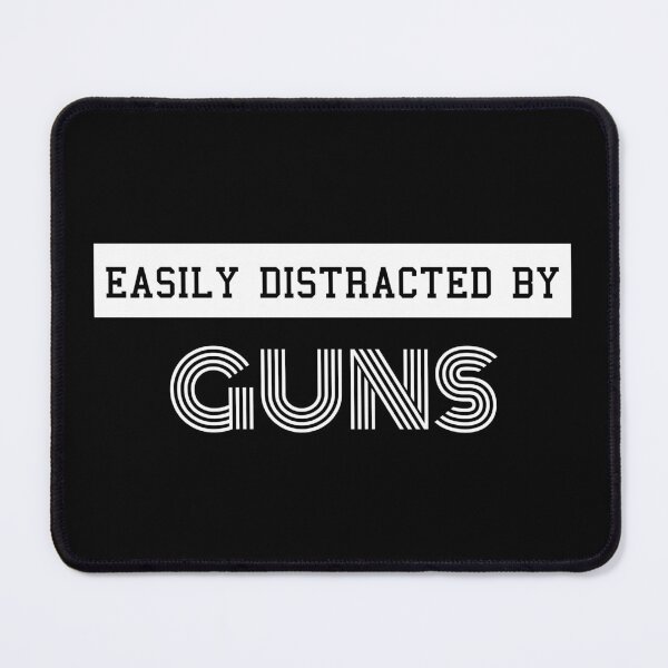 Item preview, Easily Distracted By Guns Funny Design designed and sold by sherwinc.