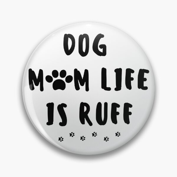 Item preview, Dog Mum Ruff - Being A Mom Is Ruff - dog mum life is ruff designed and sold by Ildar012.