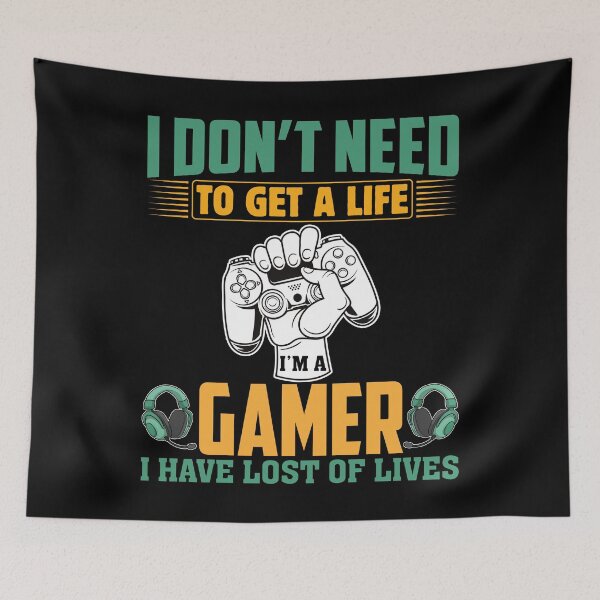 Item preview, I Don't Need To Get A Life Gamer I Have Lost Lives designed and sold by Joxxio.