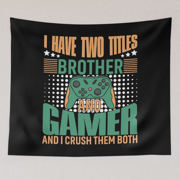 Item preview, I Have Two Title Brother And Gamer n I Crush Them designed and sold by Joxxio.