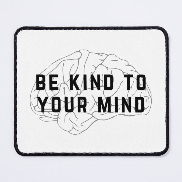 Item preview, Be Kind to Your Mind designed and sold by DrMollyInProgress.