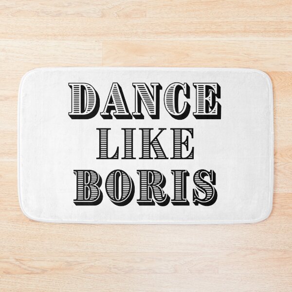 Item preview, Dance like Boris – funny quote – meme designed and sold by fowons.