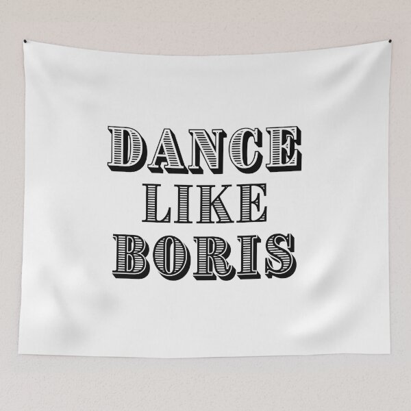 Item preview, Dance like Boris – funny quote – meme designed and sold by fowons.
