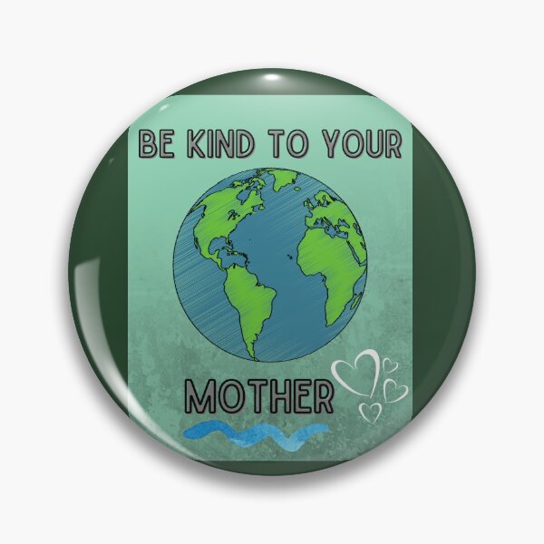 Item preview, Be Kind To Your Mother Earth designed and sold by PancakeToad.