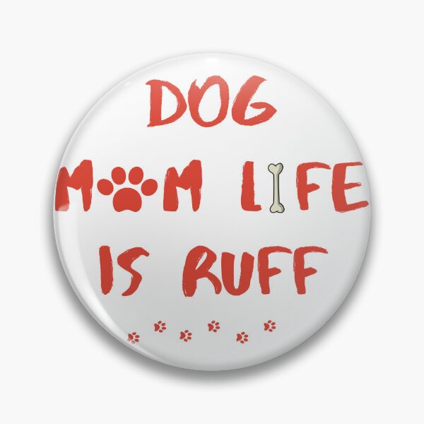 Item preview, Dog Mum Ruff - Being A Mom Is Ruff - dog mum life is ruff designed and sold by Ildar012.