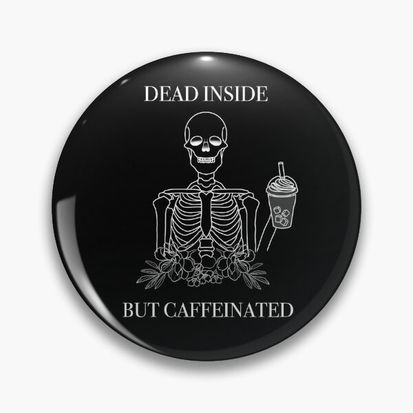 Item preview, Dead Inside but caffeinated designed and sold by HeyKaela.