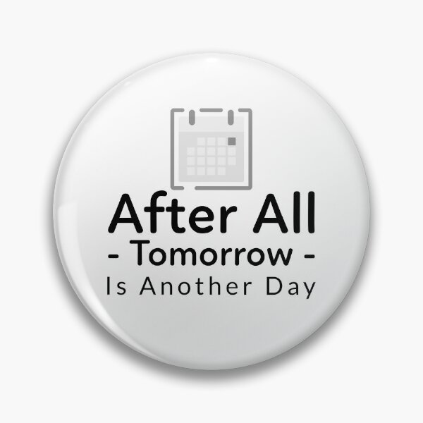 Item preview, After All Tomorrow Is Another Day designed and sold by crazydotdesigns.