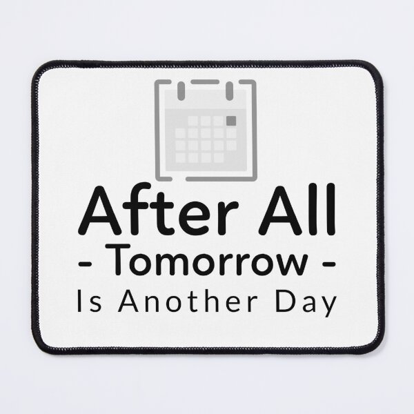 Item preview, After All Tomorrow Is Another Day designed and sold by crazydotdesigns.