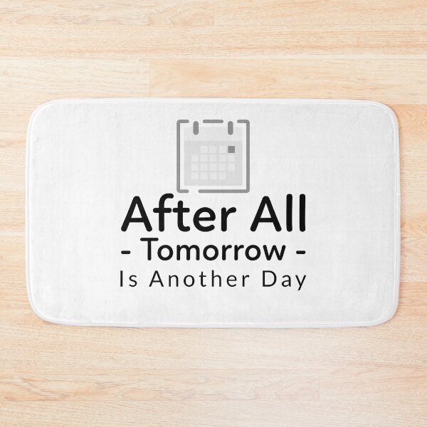 Item preview, After All Tomorrow Is Another Day designed and sold by crazydotdesigns.