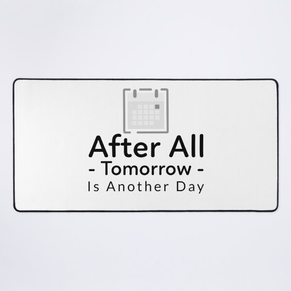 Item preview, After All Tomorrow Is Another Day designed and sold by crazydotdesigns.