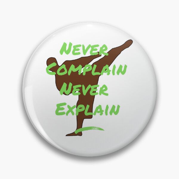 Item preview, Motivational quote Never Complain Never Explain for karateka designed and sold by FLY-DS.