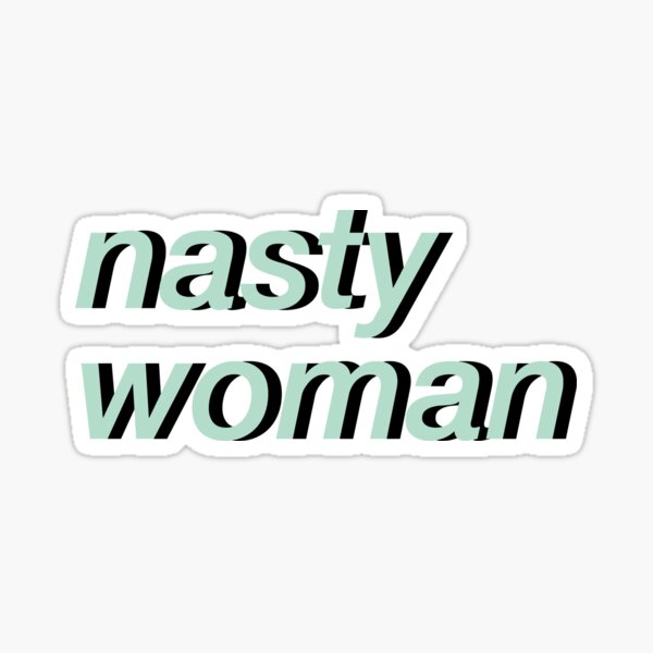 Nasty Woman - Green Sticker