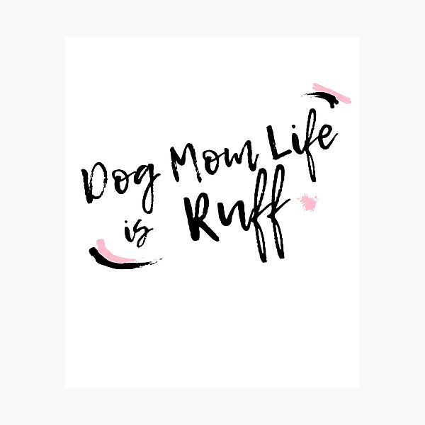 Item preview, Dog Mom Life is Ruff designed and sold by Paper Hearteu.
