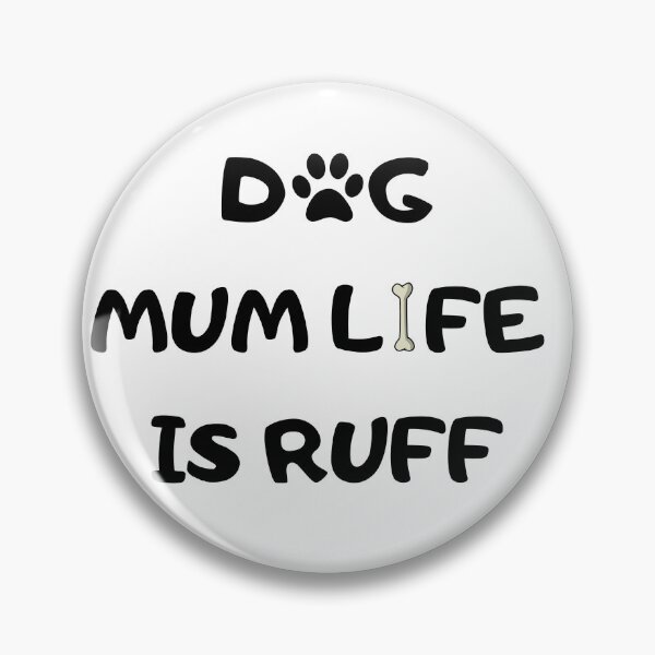 Item preview, Dog Mum Ruff - Being A Mom Is Ruff - dog mum life is ruff designed and sold by Ildar012.