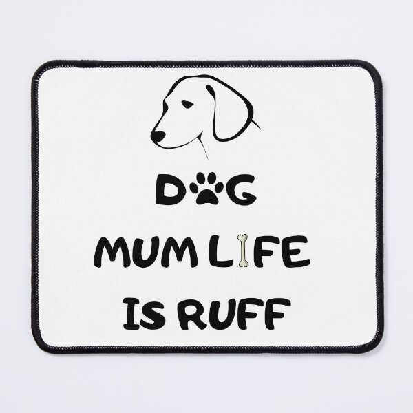 Item preview, Dog Mum Ruff - Being A Mom Is Ruff - dog mum life is ruff designed and sold by Ildar012.