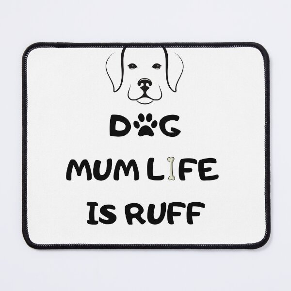 Item preview, Dog Mum Ruff - Being A Mom Is Ruff - dog mum life is ruff designed and sold by Ildar012.