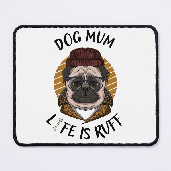Item preview, Dog Mum Ruff - Being A Mom Is Ruff - dog mum life is ruff designed and sold by Ildar012.