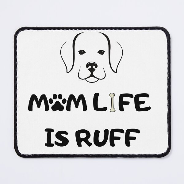 Item preview, Dog Mum Ruff - Being A Mom Is Ruff - dog mum life is ruff designed and sold by Ildar012.
