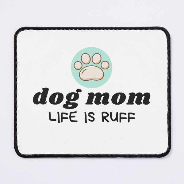 Item preview, Dog Mom Life is Ruff  designed and sold by Paper Hearteu.
