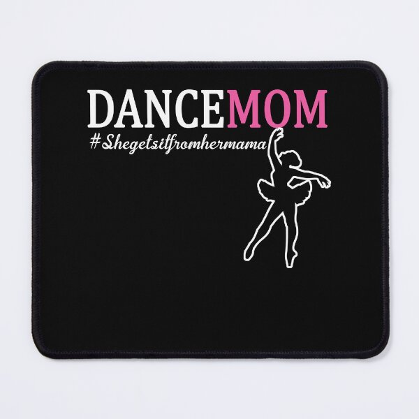 Item preview, She Gets It from Her Mama - Proud Moms of Dancers Dance Mom designed and sold by manzee.