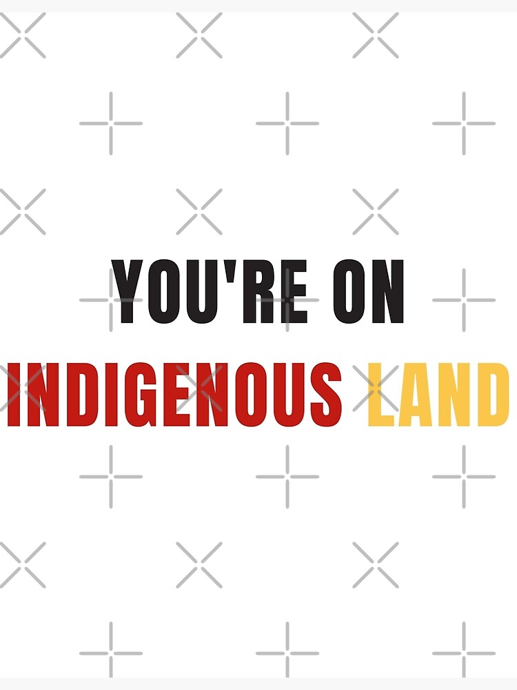 "You're On Indigenous Land Aboriginal colors" Poster for Sale by sozama