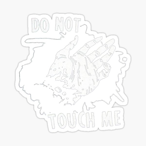 do-not-touch-me-sticker-for-sale-by-gaiagigant-redbubble