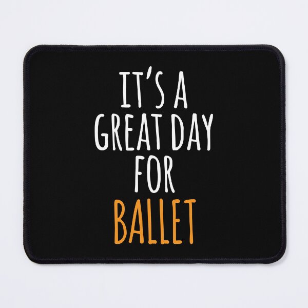 Item preview, It's a Great Day for Ballet designed and sold by kindxinn.