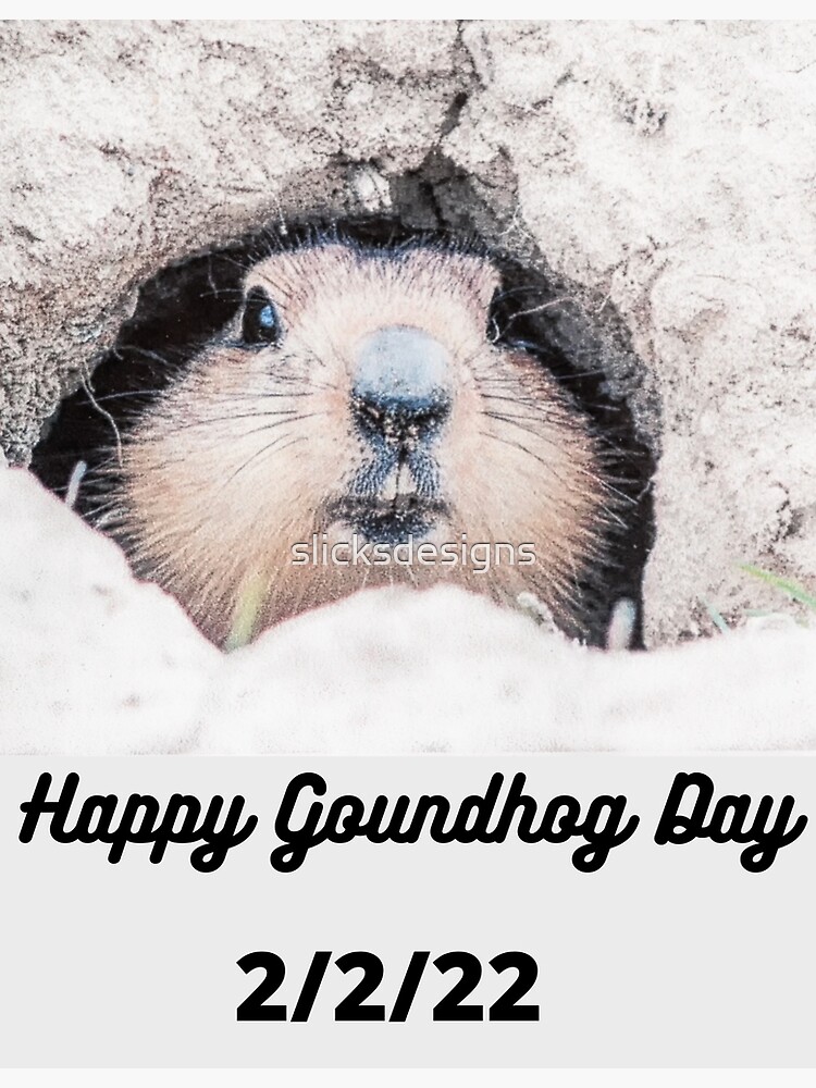 "Happy Groundhog Day 2022" Poster for Sale by slicksdesigns | Redbubble