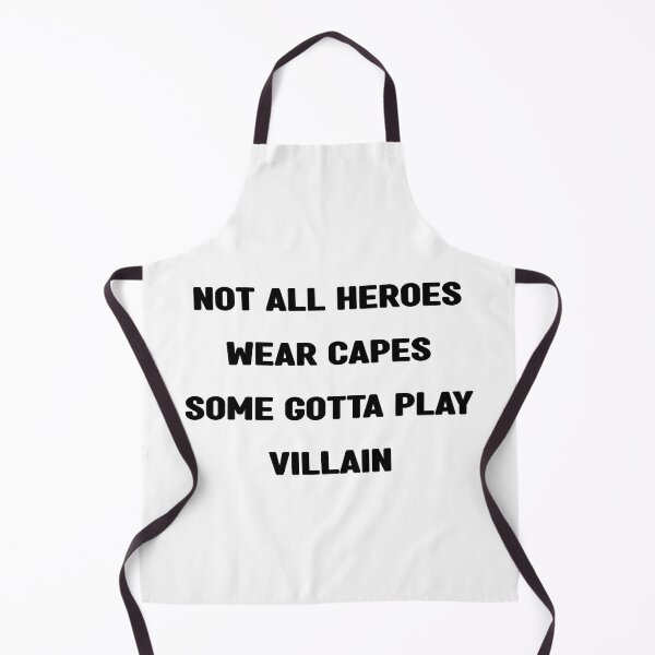 Item preview, Not all heroes wear capes. Some gotta play villain designed and sold by keyword1.