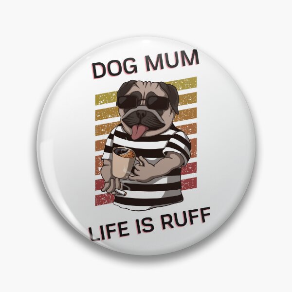 Item preview, Dog Mum Ruff - Being A Mom Is Ruff - dog mum life is ruff designed and sold by Ildar012.