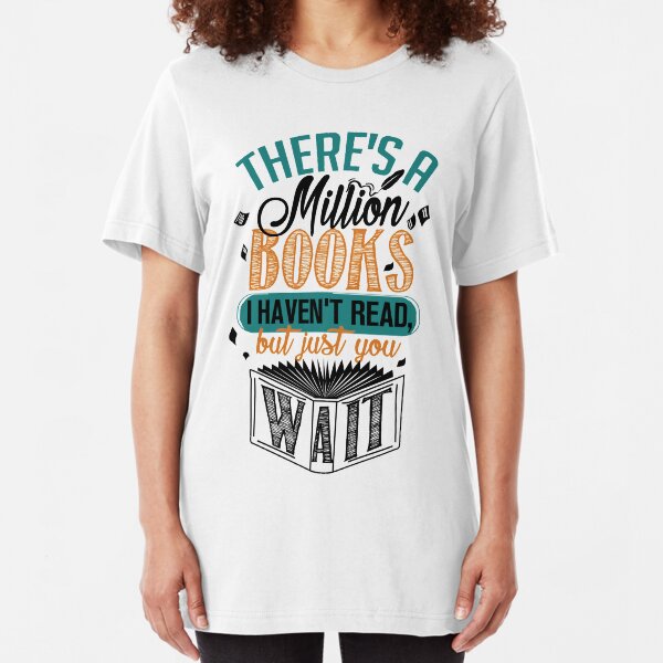 There's A Million Books I Haven't Read... Slim Fit T-Shirt