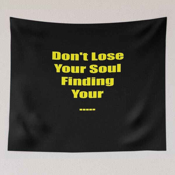 Item preview, Don't Lose Your Soul Finding Your  designed and sold by Schrodinger's  Clothing.