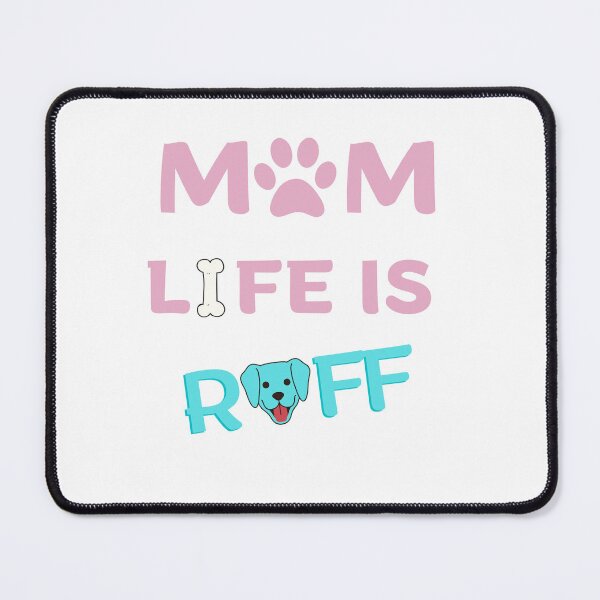 Item preview, Dog Mum Ruff - Being A Mom Is Ruff - dog mum life is ruff designed and sold by Ildar012.