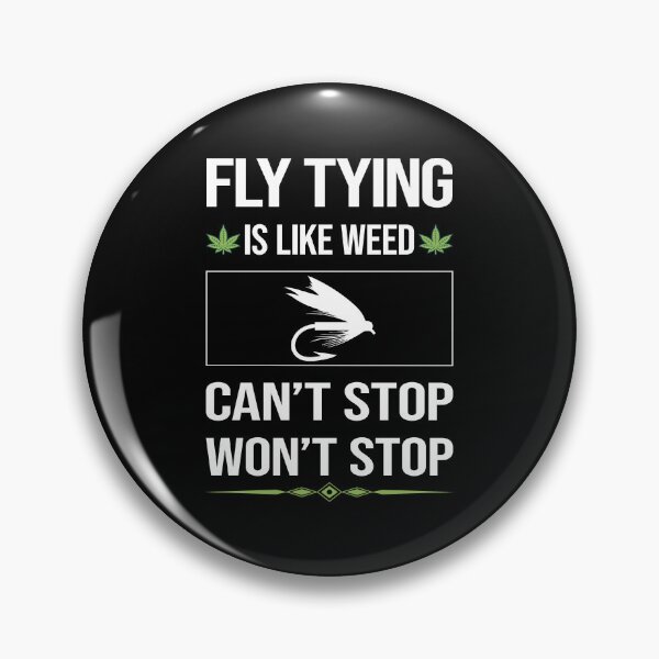 Item preview, Funny Can't Stop Fly Tying designed and sold by ArydeaNoriega.