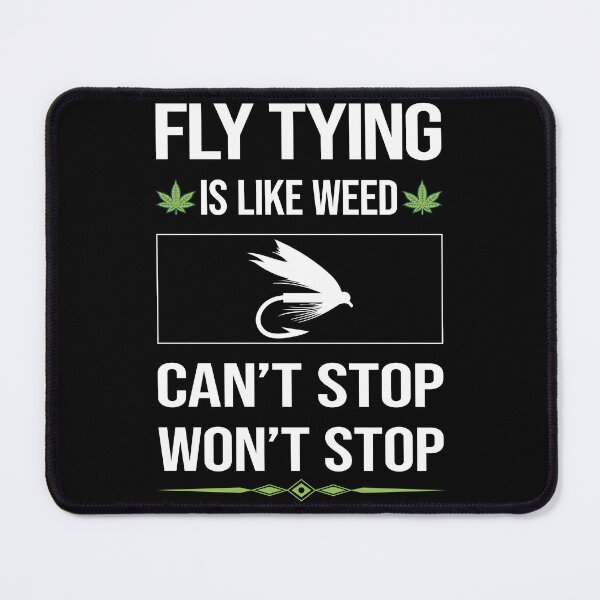 Item preview, Funny Can't Stop Fly Tying designed and sold by ArydeaNoriega.