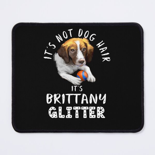 Item preview, It's not dog hair it's BRITTANY glitter funny dog quote designed and sold by theshirtinator.