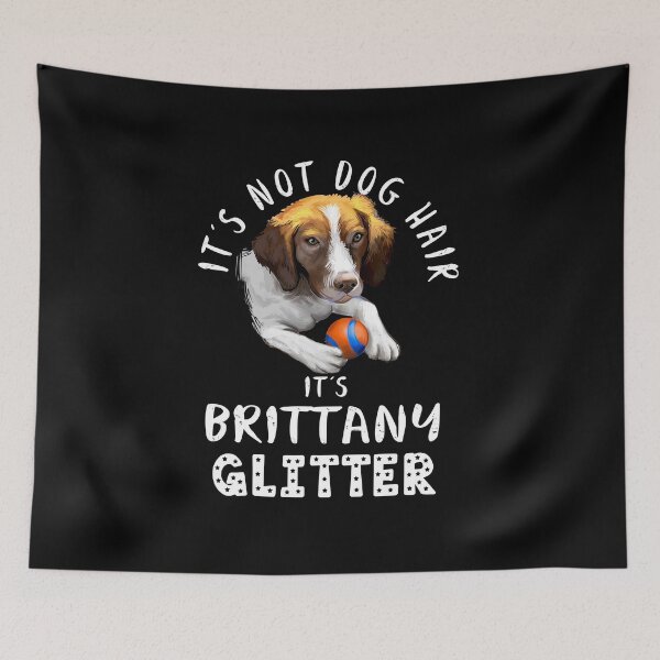 Item preview, It's not dog hair it's BRITTANY glitter funny dog quote designed and sold by theshirtinator.