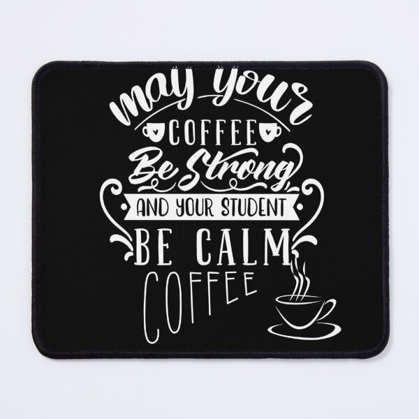 Item preview, May Your Coffee be strong and your students be calm designed and sold by Kiarasboutique.