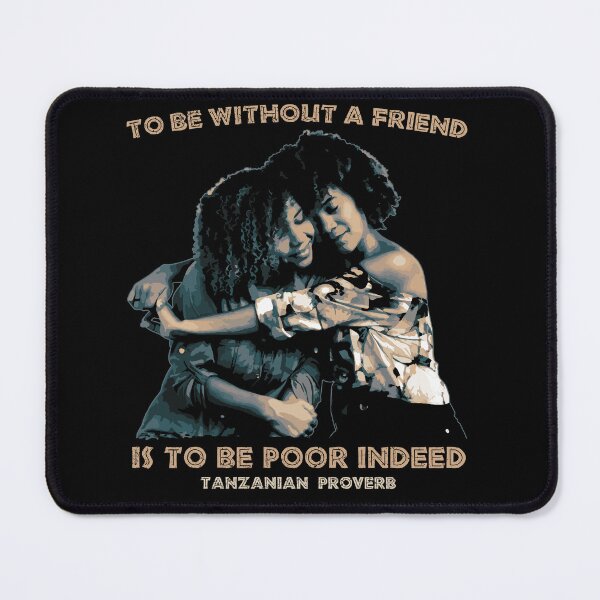Item preview, To Be Without a Friend, African Friendship Proverb, Tanzania designed and sold by Proverbial Wisdom Design.