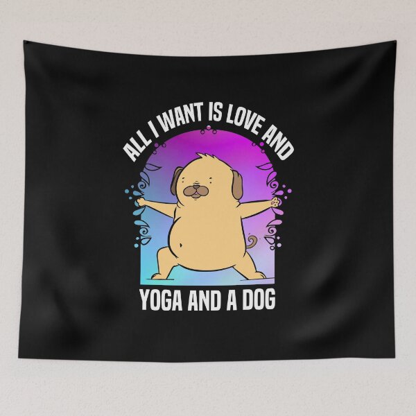 Item preview, Funny Dog Yoga Quotes, all I Want Is Love and Yoga and a Dog designed and sold by JUSTBEELEGANT.