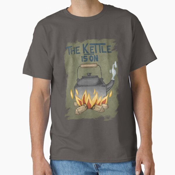 The Kettle is On Classic T-Shirt